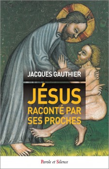 jacques gauthier jesus raconte par ses proches 9782889186105
